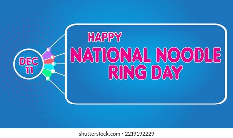 Happy National Noodle Ring Day, December 11. Calendar of December Retro Text Effect, Vector design