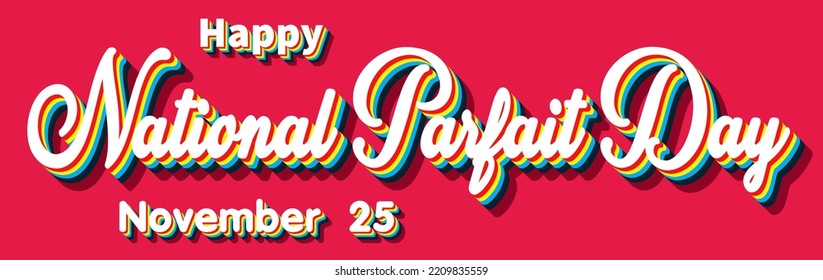 Happy National Parfait Day, November 25. Calendar of November Retro Text Effect, Vector design