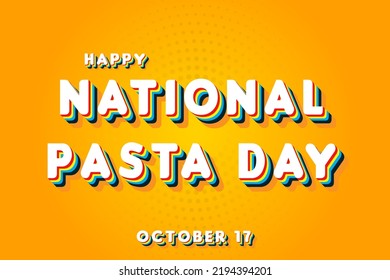 Happy National Pasta Day, october 17. Calendar of october Retro Text Effect, Vector design