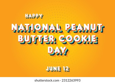 Happy National Peanut Butter Cookie Day, May 12. Calendar of June Retro Text Effect, Vector design