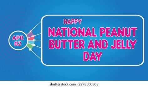 Happy National Peanut Butter and Jelly Day, April 02. Calendar of April Retro Text Effect, Vector design