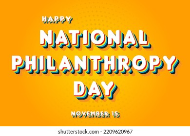 Happy National Philanthropy Day, November 15. Calendar of November Retro Text Effect, Vector design