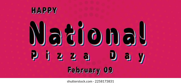 Happy National Pizza Day, February 9. Calendar of February Retro Text Effect, Vector design