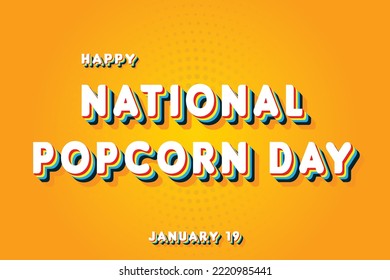 Happy National Popcorn Day, January 19. Calendar of January Retro Text Effect, Vector design