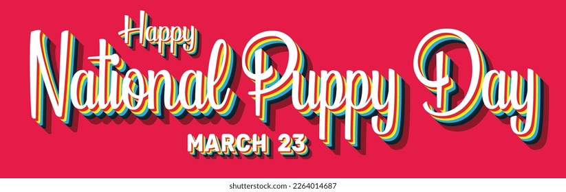 Happy National Puppy Day, March 23. Calendar of March Retro Text Effect, Vector design