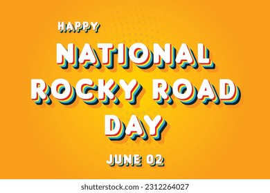 Happy National Rocky Road Day, May 02. Calendar of June Retro Text Effect, Vector design