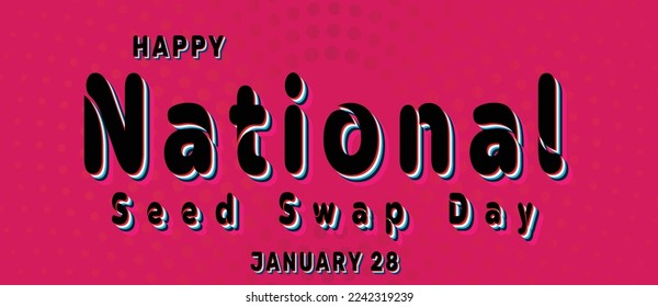 Happy National Seed Swap Day, January 28. Calendar of January Retro Text Effect, Vector design
