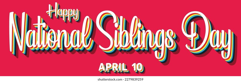 Happy National Siblings Day, April 10. Calendar of April Retro Text Effect, Vector design