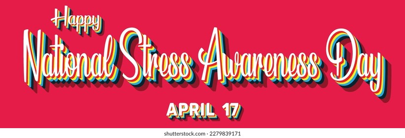 Happy National Stress Awareness Day, April 17. Calendar of April Retro Text Effect, Vector design