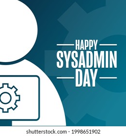 Happy National System Administrator - Sysadmin Appreciation Day. Holiday Concept. Template For Background, Banner, Card, Poster With Text Inscription. Vector EPS10 Illustration