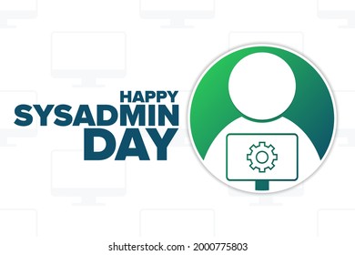 Happy National System Administrator - Sysadmin Appreciation Day. Holiday Concept. Template For Background, Banner, Card, Poster With Text Inscription. Vector EPS10 Illustration