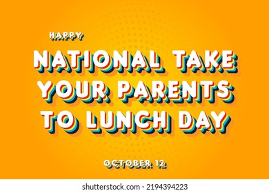 Happy National Take Your Parents to Lunch Day, october 12. Calendar of october Retro Text Effect, Vector design