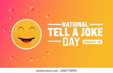 

Happy National Tell a Joke Day  16 August.
Holiday concept suitable for greeting, background, banner, placard, card, and poster design  text inscription .Vector illustration.
