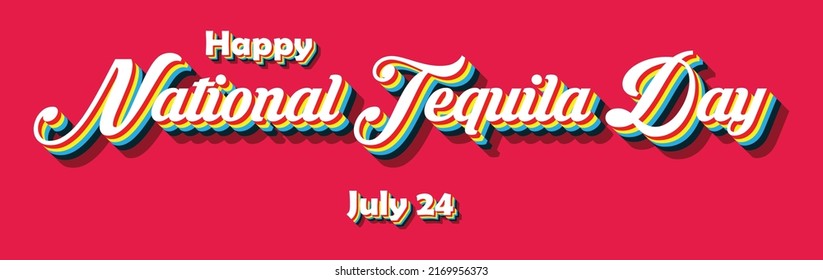 Happy National Tequila Day, july 24. Calendar of july month on workplace Retro Text Effect, Empty space for text