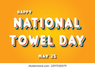 Happy National Towel Day, May 25. Calendar of May Retro Text Effect, Vector design