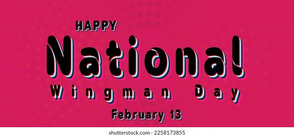 Happy National Wingman Day, February 13. Calendar of February Retro Text Effect, Vector design
