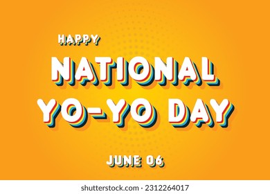 Happy National Yo-Yo Day, May 06. Calendar of June Retro Text Effect, Vector design