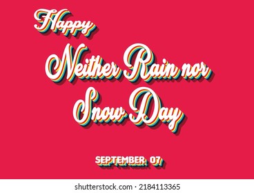 Happy Neither Rain Nor Snow Day, September 07. Calendar Of September Retro Text Effect, Vector Design