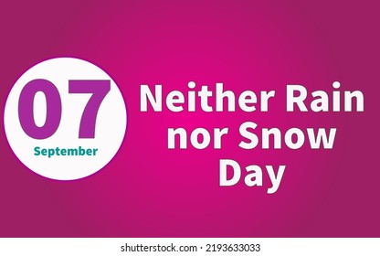 Happy Neither Rain Nor Snow Day, September 07. Calendar Of September Retro Text Effect, Vector Design