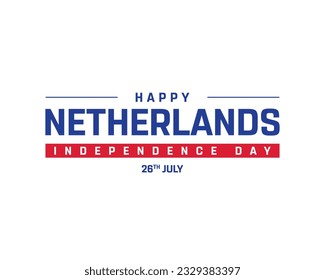 Happy Netherlands Independence day, Netherlands Independence day, Netherlands, Flag of Netherlands, 26 July, National, Independence, White Background, Typographic Design, Typography, Vector