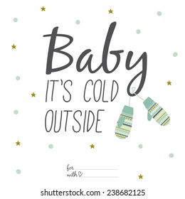 Happy new 2015 year greeting card with Christmas calligraphic and typographic wishes. Inspirational and motivational romantic quotes poster in cute style. Winter illustration. Baby, it's cold outside