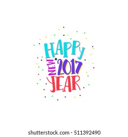 Happy new 2017 year isolated on white background. Vector hand typography card. Holidays label. Modern bright colors for web and print design.