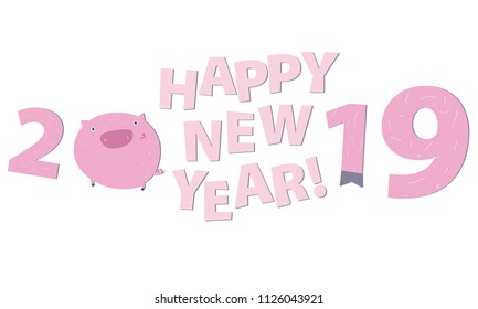 Happy New 2019 Pig Year funny greeting with lettering design isolated on white background