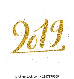 Happy New 2019 Year. Vector illustration with lettering composition. Seasonal flyers and greetings cards for Christmas holydays. Gold sparkling typography.