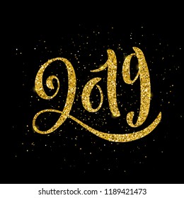 Happy New 2019 Year. Vector illustration with lettering composition. Seasonal flyers and greetings cards for Christmas holydays. Gold sparkling typography.