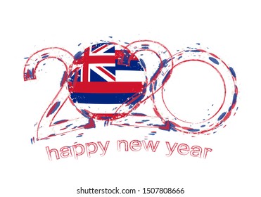 Happy New 2020 Year with flag of Hawaii. Holiday grunge vector illustration.