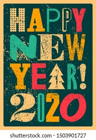 Happy New 2020 Year! Typographic grunge vintage style Christmas card or poster design. Retro vector illustration.