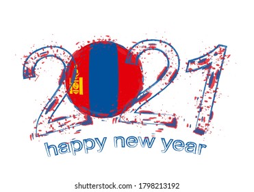Happy New 2021 Year with flag of Mongolia. Holiday grunge vector illustration.