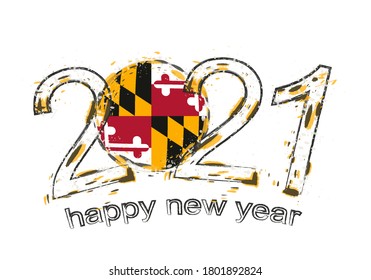 Happy New 2021 Year with flag of Maryland. Holiday grunge vector illustration.
