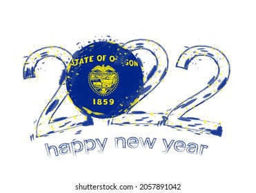 Happy New 2022 Year with flag of Oregon. Holiday grunge vector illustration.