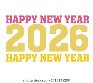 Happy New 2026 T-shirt, Welcome 2026 SVG,New year svg,Happy New Year T-shirt, Goodbye 2026, New Year's Eve Quote, New year sublimation, Year End Hap svg,Cut File For Cricut