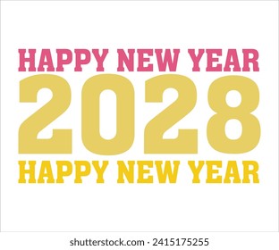 Happy New 2028 T-shirt, Welcome 2028 SVG,New year svg,Happy New Year T-shirt, Goodbye 2028, New Year's Eve Quote, New year sublimation, Year End Hap svg,Cut File For Cricut