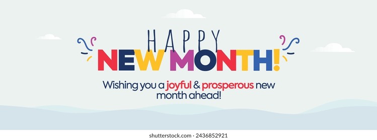 Happy New Month. New Month wishing cover banner with colourful text on light grey background with sea waves and clouds. Wishing you a joyful and prosperous new month ahead. 