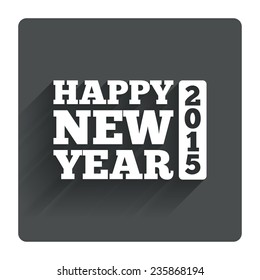 Happy new year 2015 sign icon. Christmas symbol. Gray flat square button with shadow. Modern UI website navigation. Vector