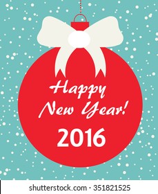 Happy New Year 2016 card with red hanging Christmas ball and falling snow background, vector illustration