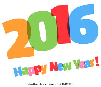 Happy New Year 2016! Colored greeting inscription. For calendars, greeting cards, gift wrapping. Multicolored translucent letters on a white background.