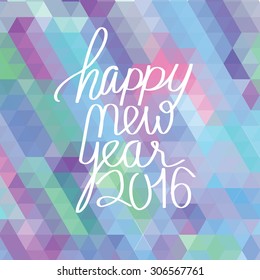 Happy new year 2016. Colorful design with handwritten text