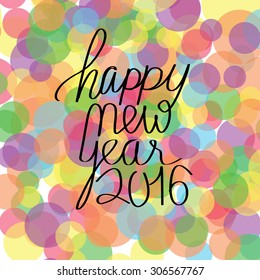 Happy new year 2016. Colorful design with handwritten text