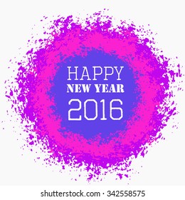 Happy New Year 2016 Colorful Greeting. Blank space on isolated round paint splashes shape. For posters, banners, advert template. Distress grunge background. EPS 10 vector. Vivid design