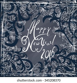 Happy New Year 2016. Greeting card with ornate frozen pattern. Vintage background on a chalkboard.