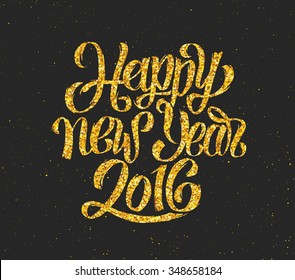 Happy New Year 2016 hand lettering text with gold glittering texture on black vector background for greeting card design template