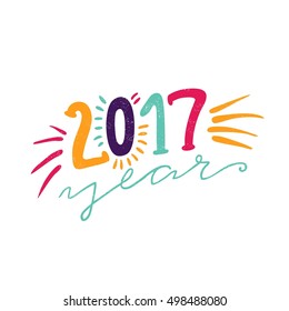 Happy New Year 2017. Bright multi-colored romantic letters. Modern and stylish hand drawn lettering. Quote. Hand-painted inscription. Motivational calligraphy poster, typography. Freehand drawing. 