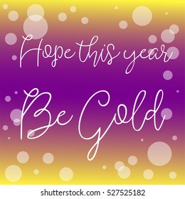 Happy New Year 2017 bubble modern design with text "Hope this year be gold" for printing on card paper fabric poster and book cover, Vector type in colorful gradient tone on purple yellow background
