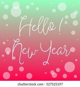 Happy New Year 2017 bubble modern design with text "Hello! new year" for printing on card paper fabric poster and book cover, Vector type in colorful gradient tone on green to pink background