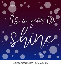 Happy New Year 2017 bubble modern design with text "Its a year to shine" for printing on card paper fabric poster and book cover, Vector type in colorful gradient tone on dark green background