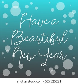 Happy New Year 2017 bubble modern design with text "Have a beautiful new year" for printing on card paper fabric poster and book cover, Vector type in colorful gradient tone on dark green background